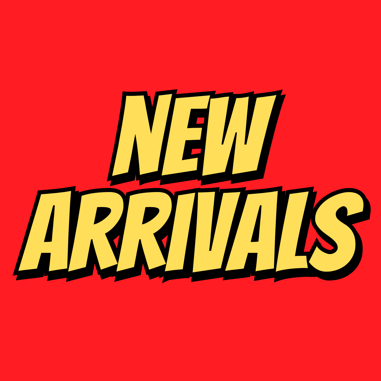 NEW ARRIVALS